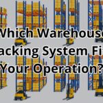 Which Warehouse Racking System Fits Your Operation