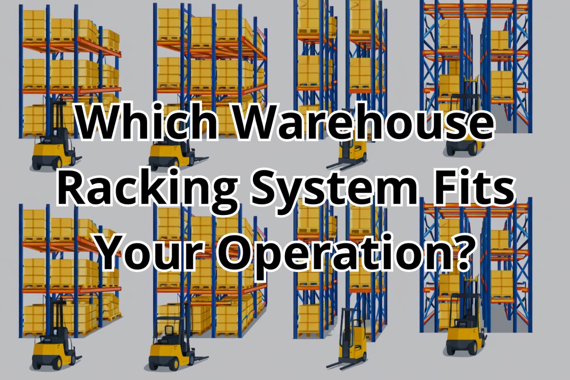 Which Warehouse Racking System Fits Your Operation